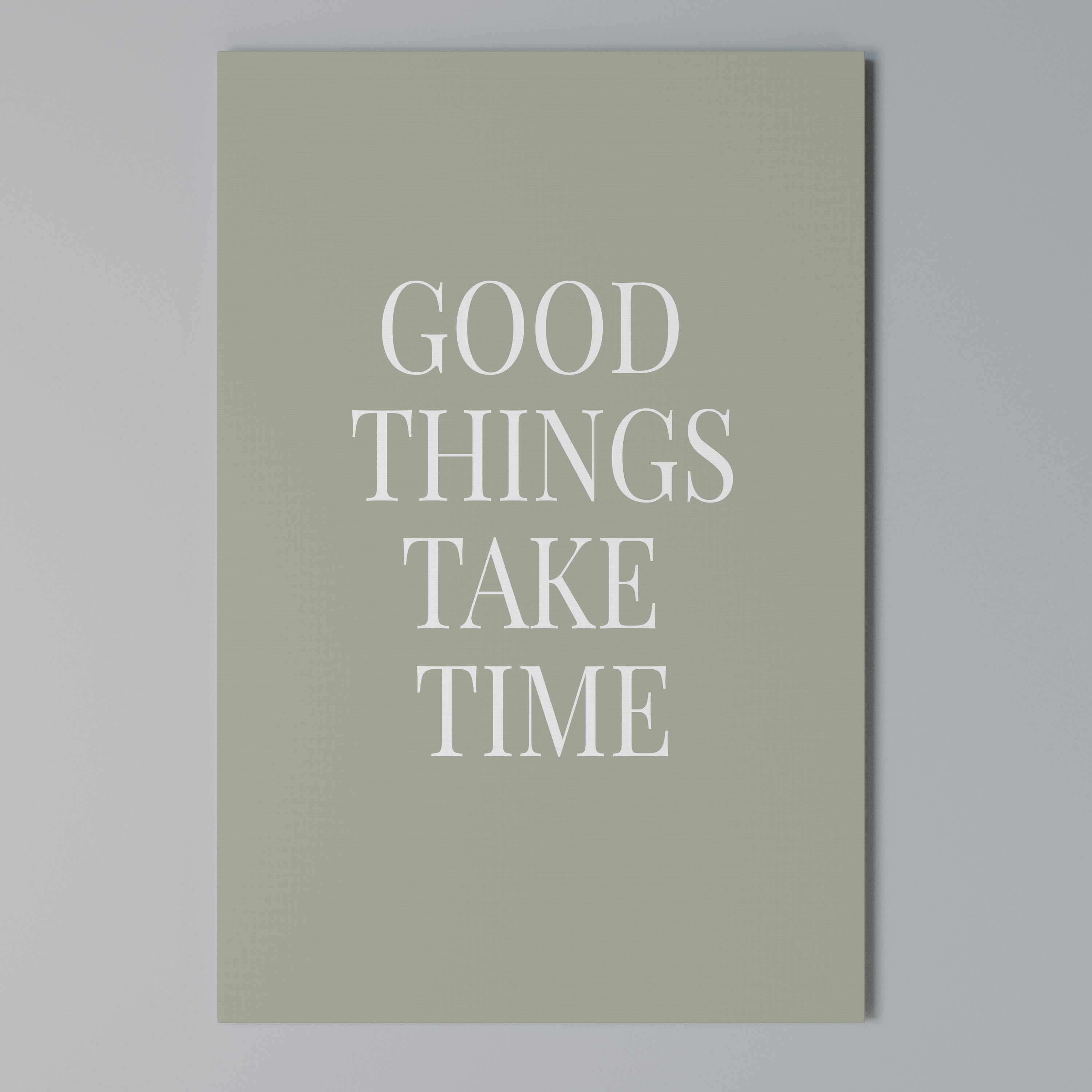 GOOD THINGS TAKE TIME Vertical Canvas Print