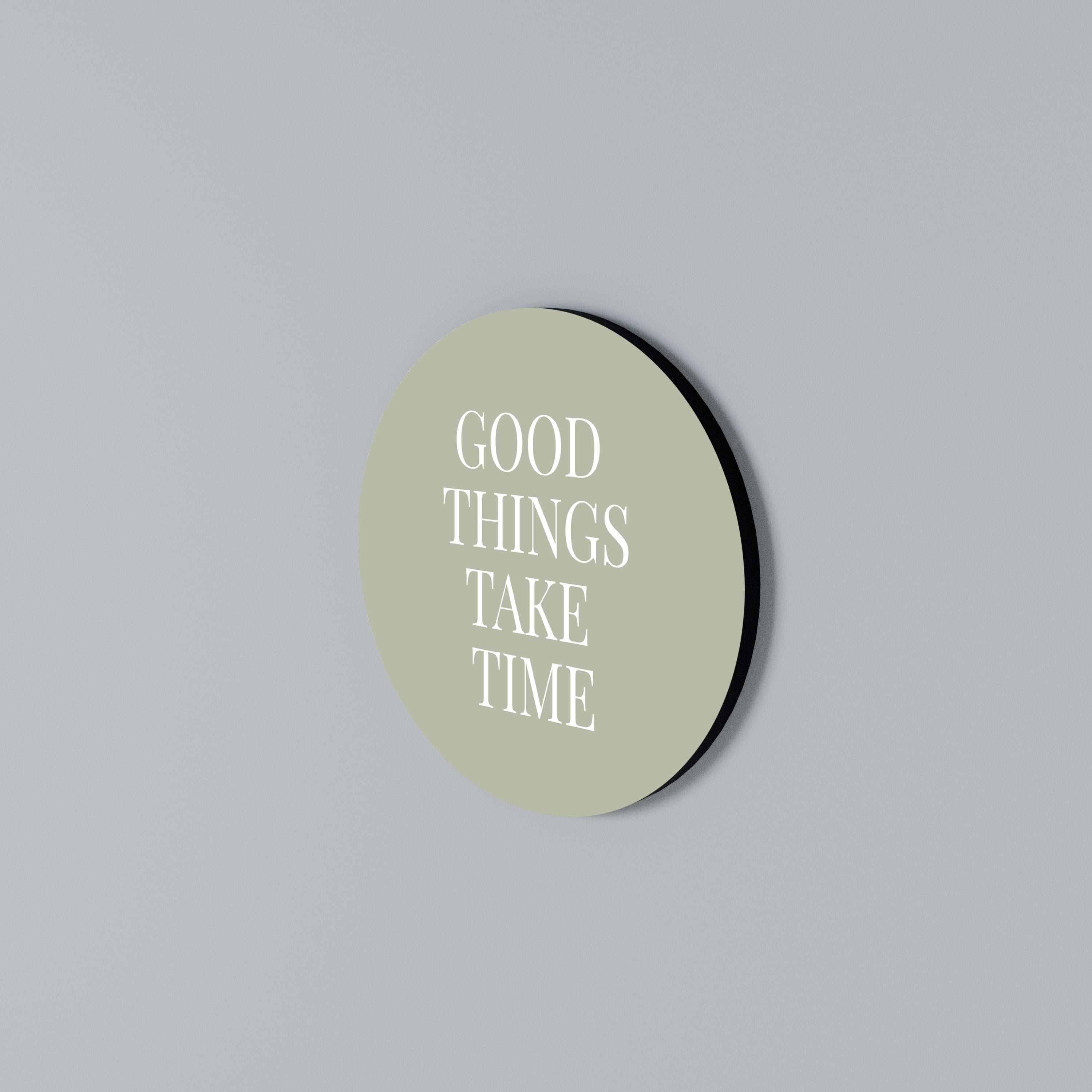 GOOD THINGS TAKE TIME Round Wall Art