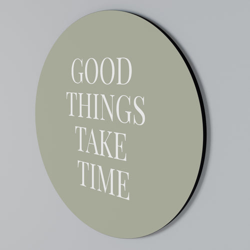GOOD THINGS TAKE TIME Στρογγυλός πίνακας ζωγραφικής