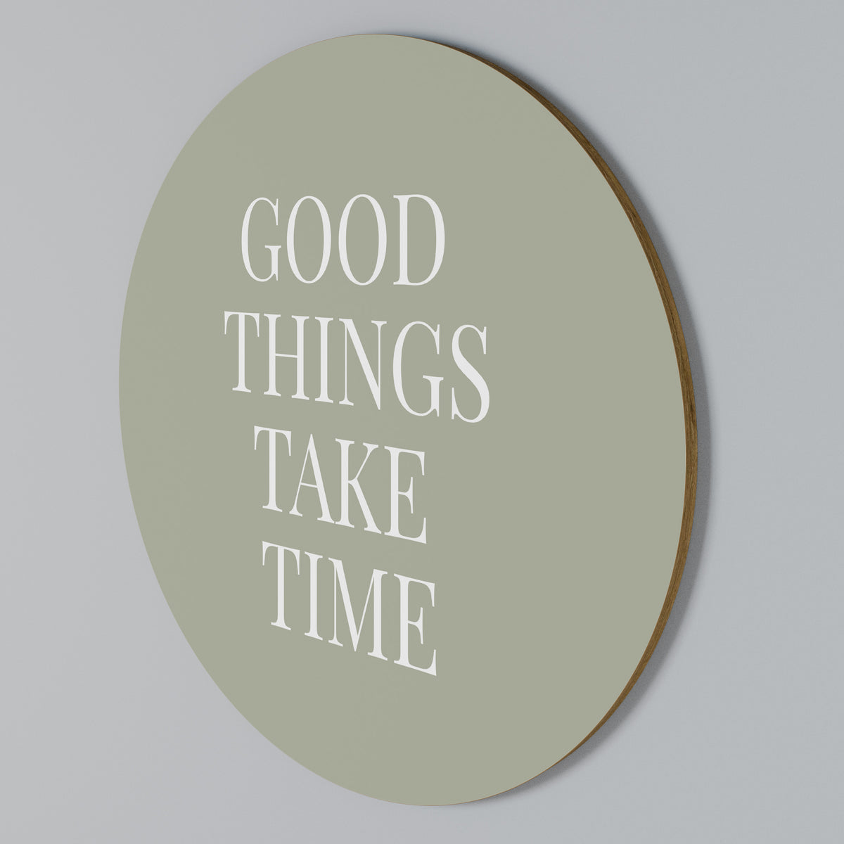 GOOD THINGS TAKE TIME Rundes Wandbild