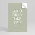 GOOD THINGS TAKE TIME Självhäftande Vertikal Poster