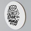 KEEP ON DREAMING Round Wall Art