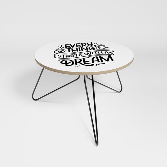 EVERYTHING STARTS WITH A DREAM Small Coffee Table