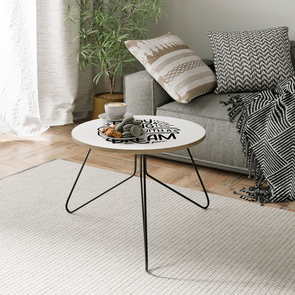 EVERYTHING STARTS WITH A DREAM Coffee Table