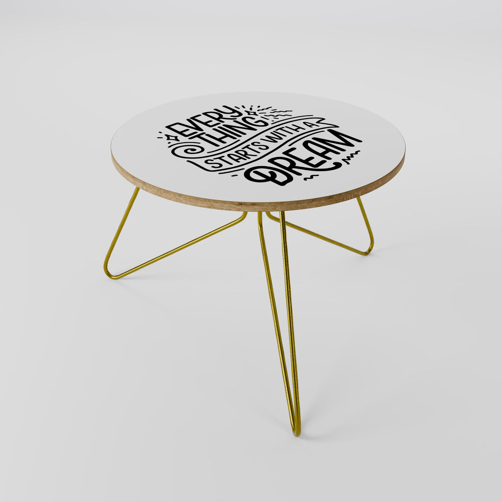 EVERYTHING STARTS WITH A DREAM Coffee Table