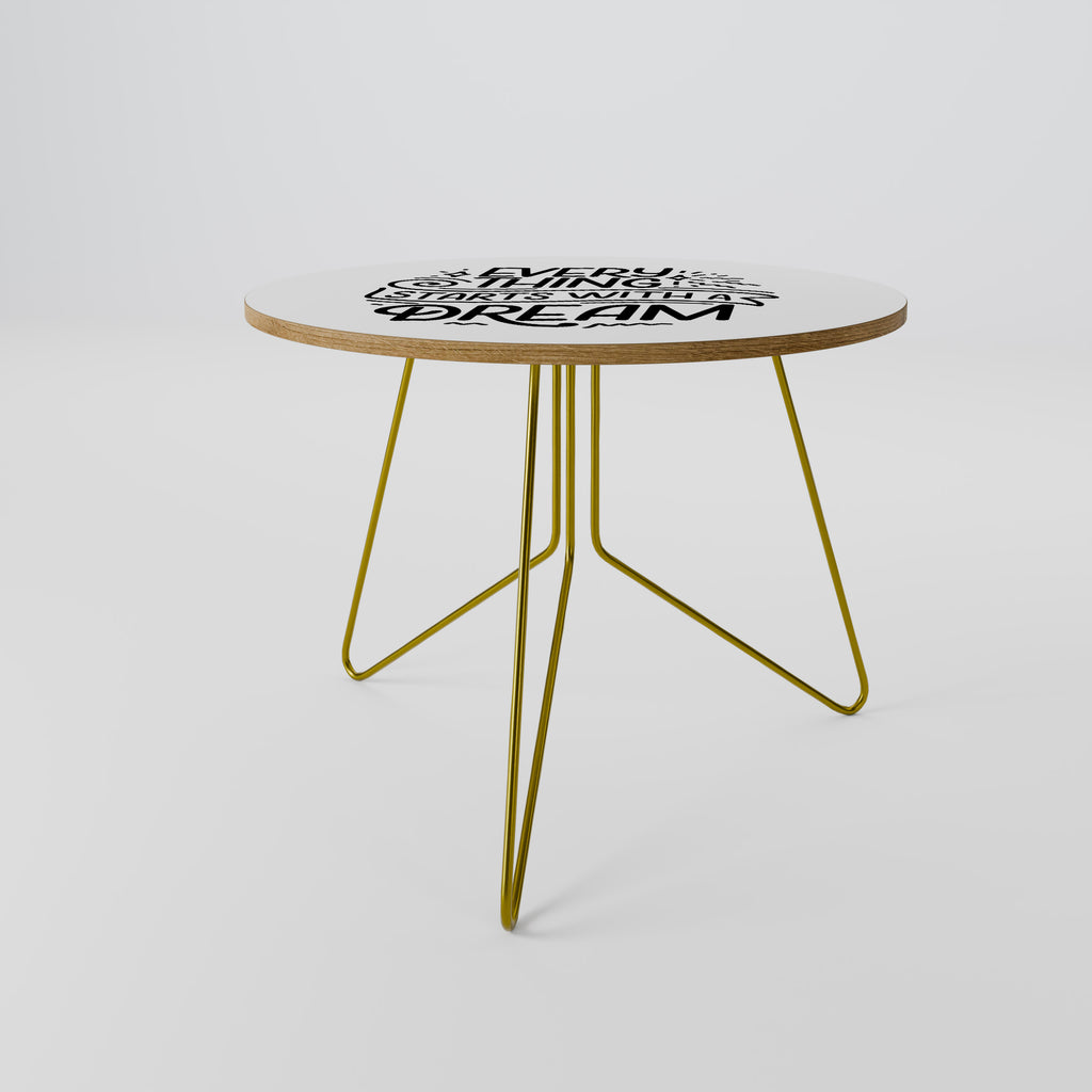EVERYTHING STARTS WITH A DREAM Coffee Table