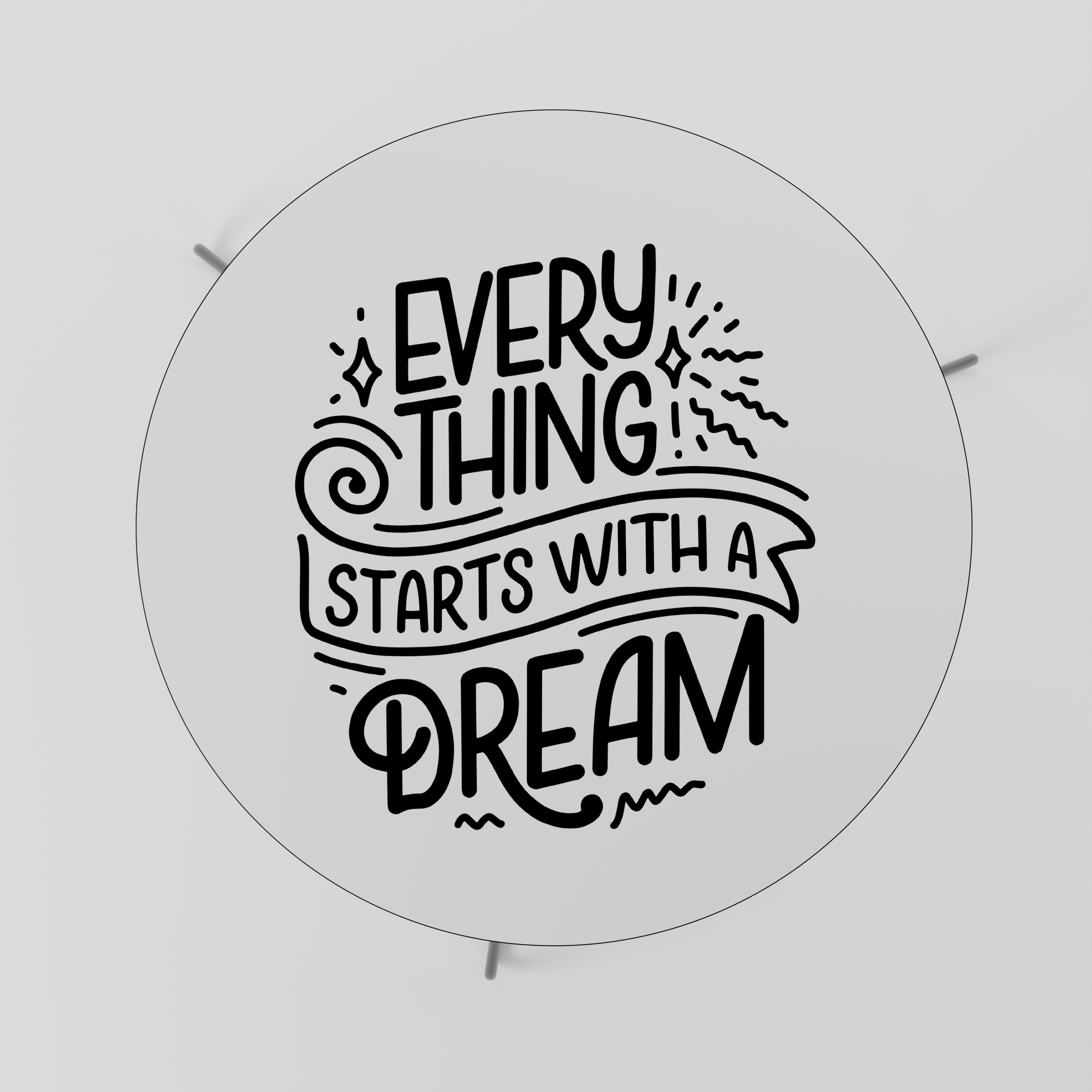 EVERYTHING STARTS WITH A DREAM Coffee Table
