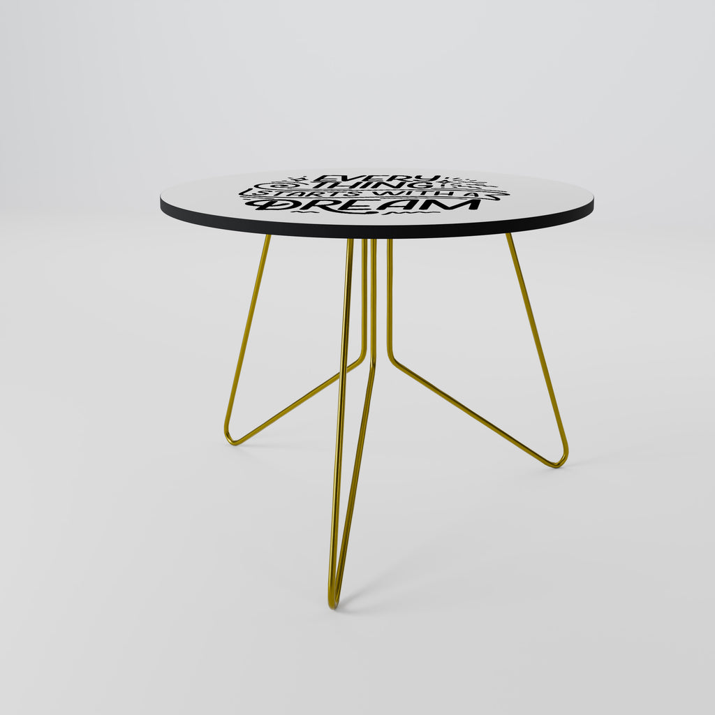 EVERYTHING STARTS WITH A DREAM Coffee Table