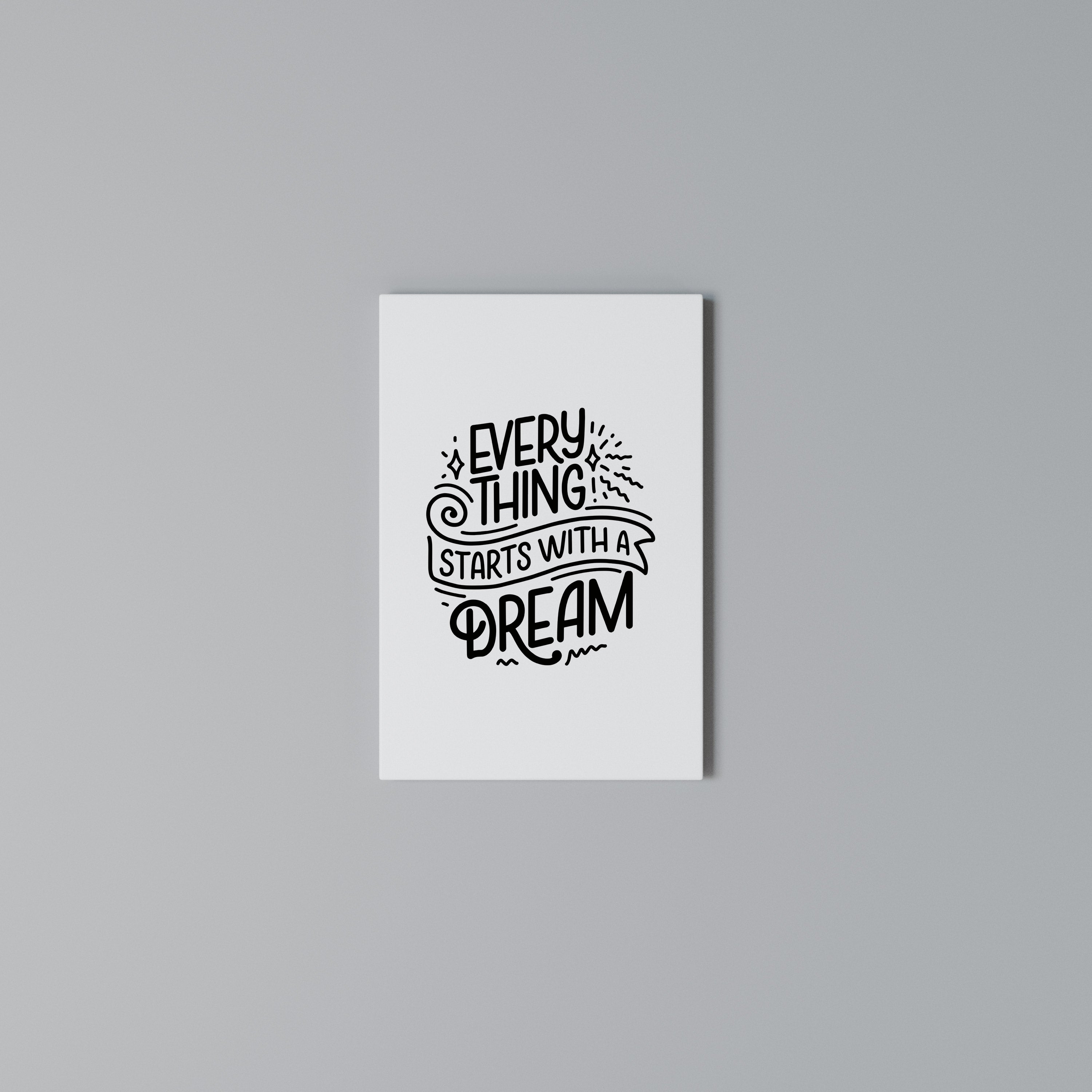 EVERYTHING STARTS WITH A DREAM Vertical Canvas Print