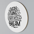 EVERYTHING STARTS WITH A DREAM Round Wall Art