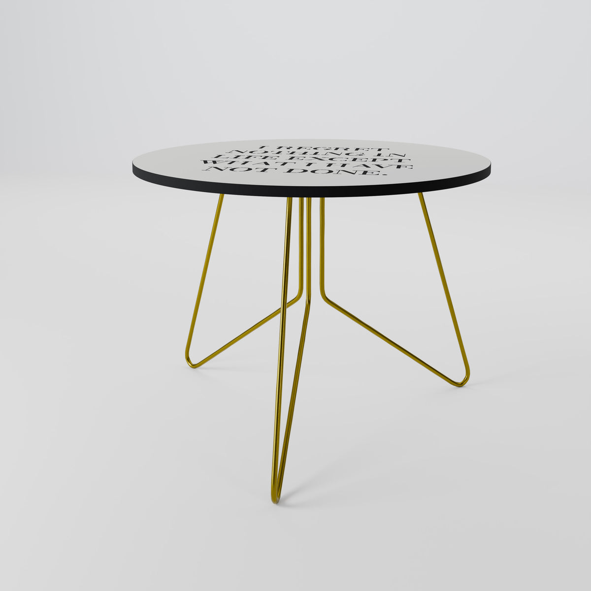 REGRET NOTHING Coffee Table