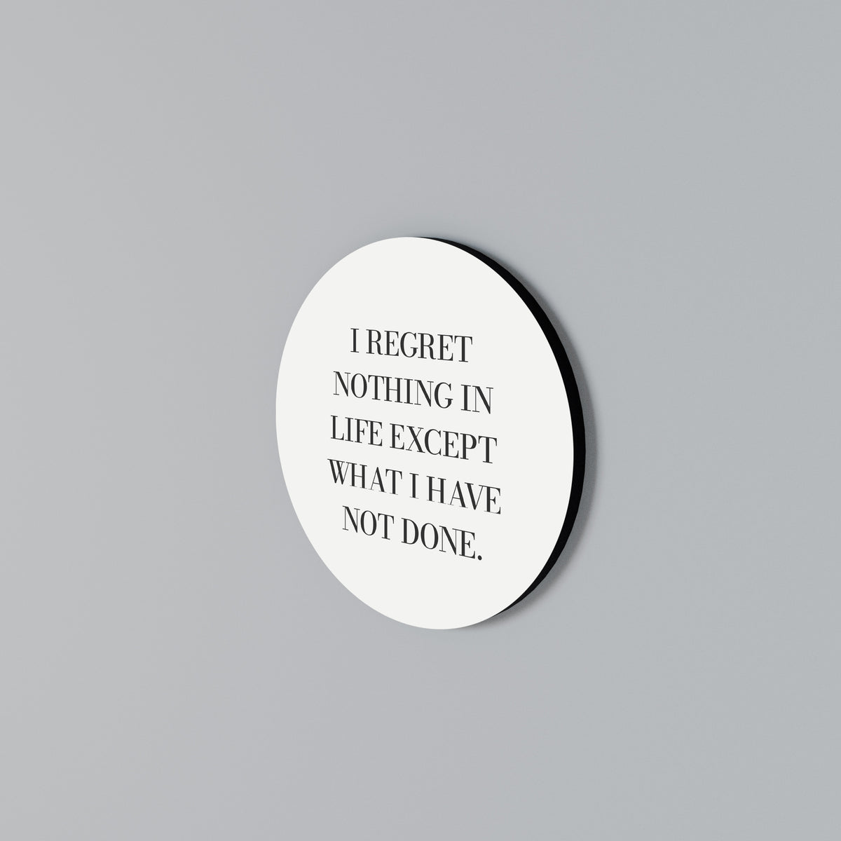 REGRET NOTHING Arte de Parede Redonda
