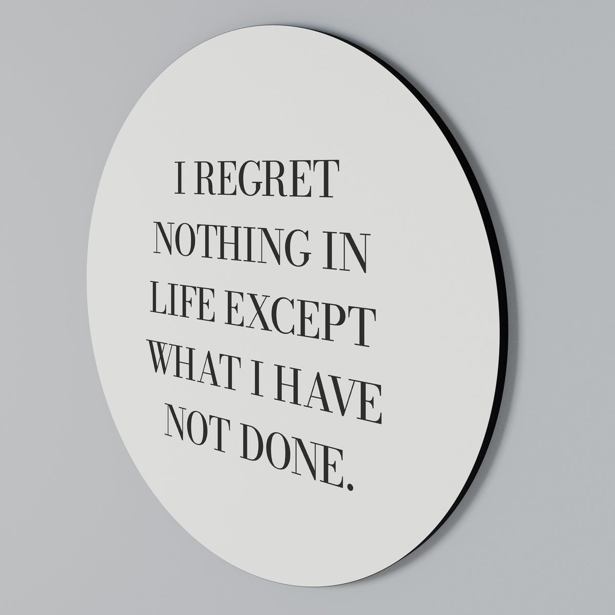 REGRET NOTHING Arte de Parede Redonda