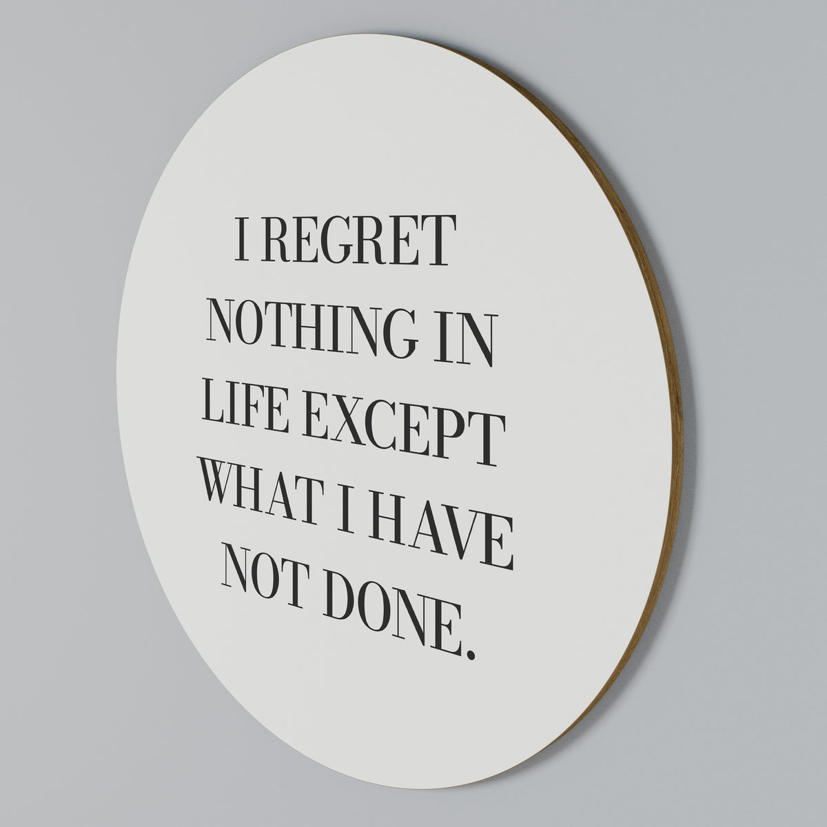 REGRET NOTHING Arte de Parede Redonda